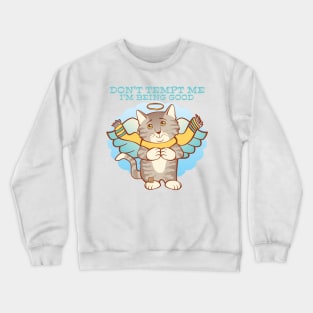 Don't Tempt Me I'm Being Good Crewneck Sweatshirt